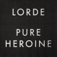 Lorde - Pure Heroine